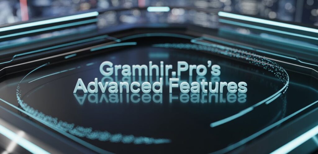 in-depth-look-at-gramhirpros-advanced-features